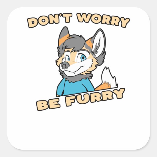 Sticker Carré Ne vous inquiétez pas être Furry Furry Fandom Furs (Devant)