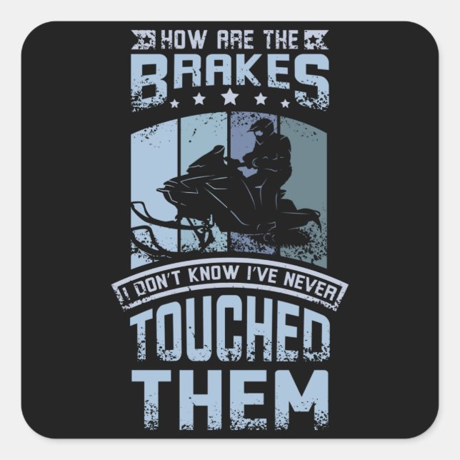 Sticker Carré Never Touch The Brakes Snowmobile (Devant)