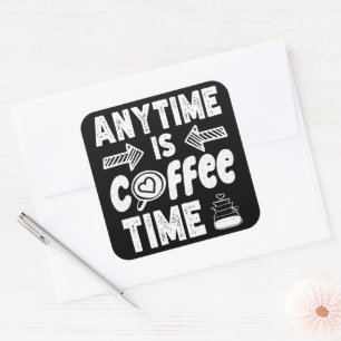 Sticker Carré N'Importe Quel Moment Est Café Heure La Caféine Ad