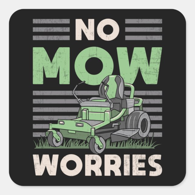 Sticker Carré No Mow Worries Landscaper Jardin Landscaper Funny (Devant)