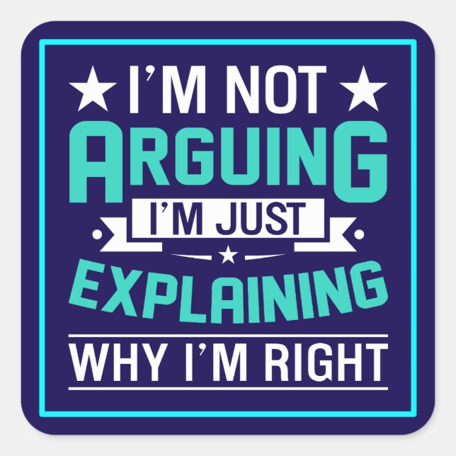 Sticker Carré Not Arguing Just Right-64692 (Devant)