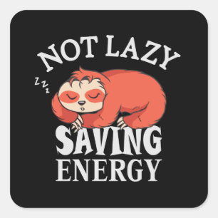 Sticker Carré Not lazy Saving Energy