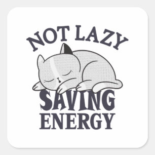 Sticker Carré Not lazy, Saving Energy Cat