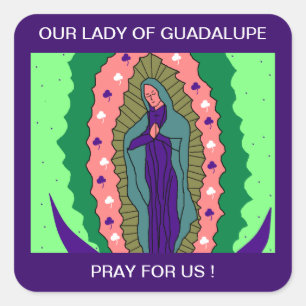 STICKER CARRÉ NOTRE DAME DE GUADALUPE PRIE POUR NOUS !