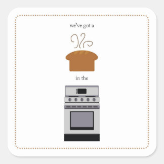 Sticker Carré nous avons un .... brioche dans le four ! ! !