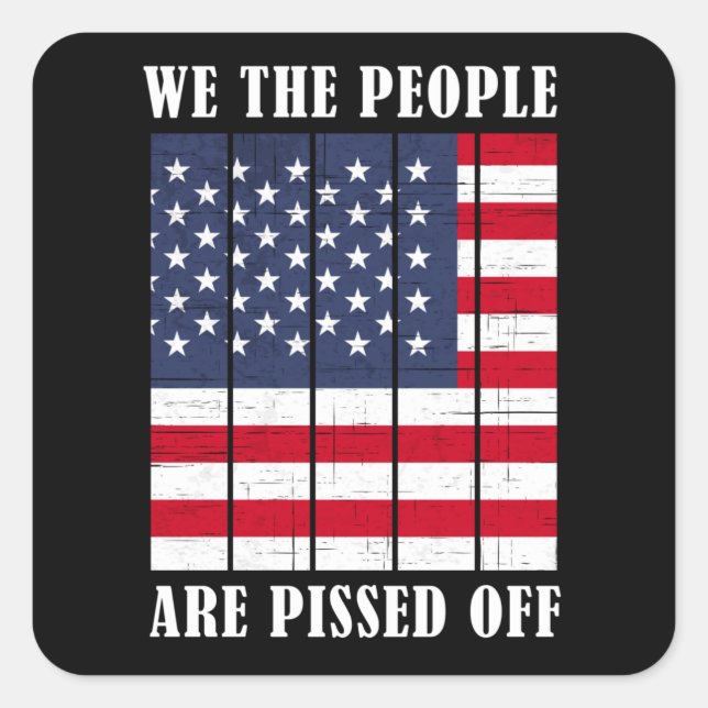 Sticker Carré Nous, Le Peuple, Nous Sommes Fâchés D'Américains (Devant)