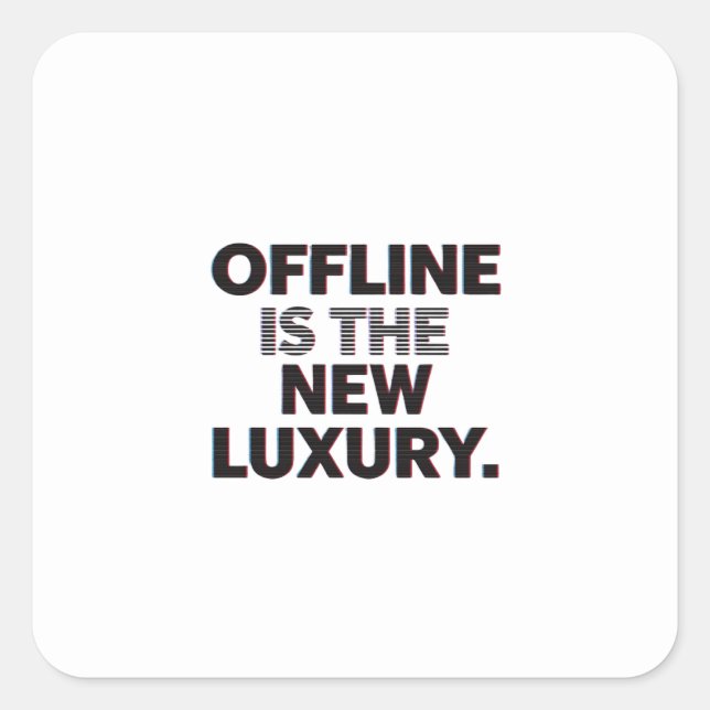 Sticker Carré Offline Is The New Luxury: Digital Detox Quote (Devant)