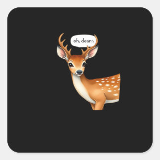 Sticker Carré Oh Deer Cute Punny Deer Saying Whimsical Quote