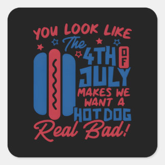 Sticker Carré On Dirait Que Le 4 juillet Me Fait Vouloir Hotdog