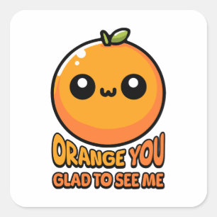 Sticker Carré Orange, Vous Êtes Heureux De Vous Voir ! Pun orang