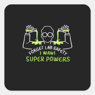 Sticker Carré Oubliez la sécurité du laboratoire Je veux des sup