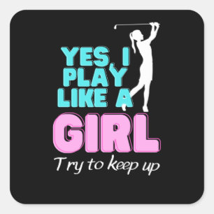 Sticker Carré Oui, Je Joue Comme Une Fille Golfeuse