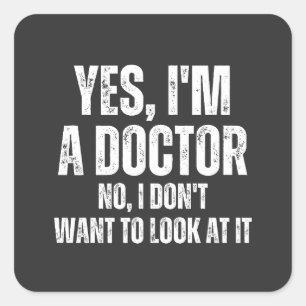 Sticker Carré Oui, je suis Docteur, Non, je ne veux pas le regar