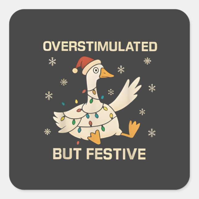 Sticker Carré Overstimulated But Festive Christmas Goose Xmas  (Devant)