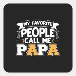 Sticker Carré Papa Cadeau Mon Favori Les gens m'appellent Papa
