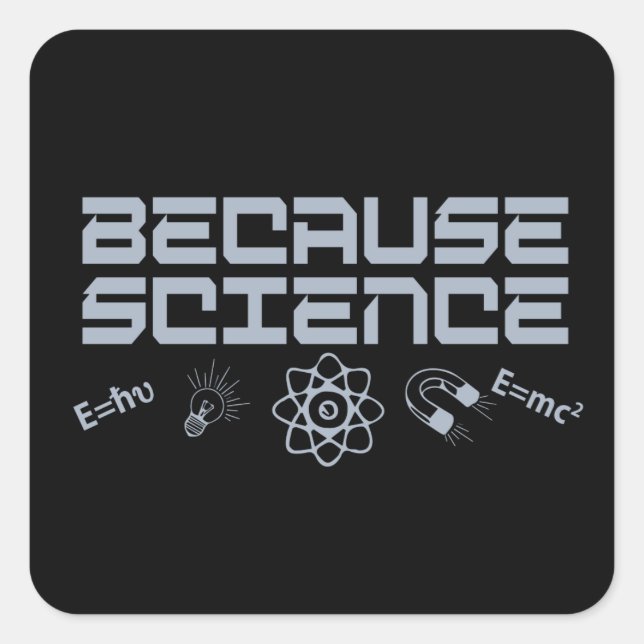 Sticker Carré Parce que la science (Devant)