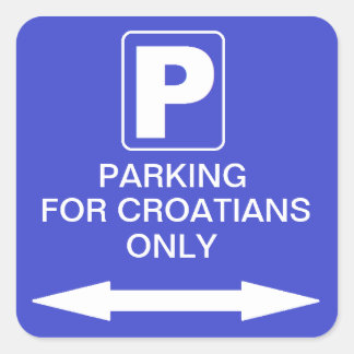 Sticker Carré "Parking pour les croates uniquement"