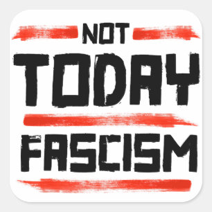 STICKER CARRÉ PAS AUJOURD'HUI FASCISME