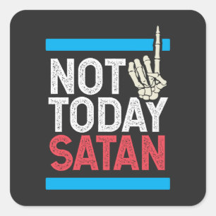 Sticker Carré Pas aujourd'hui Satan