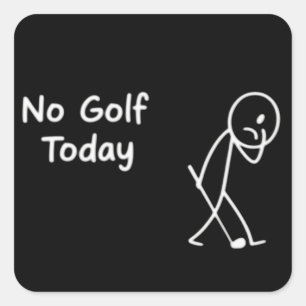 Sticker Carré Pas de golf aujourd'hui Humour triste figure de go