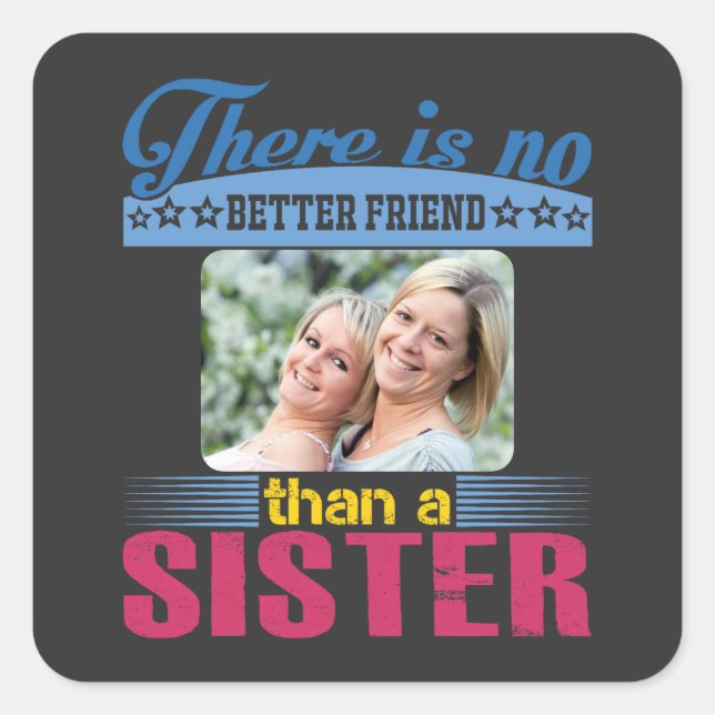 Sticker Carré Pas de meilleur ami qu'une soeur, personnalisée (Devant)