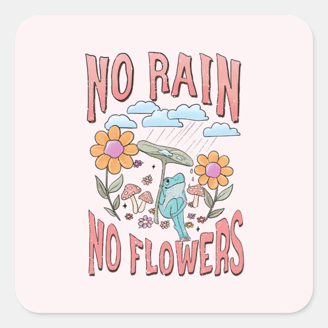 Sticker Carré "Pas de pluie, pas de fleurs" | Floral inspirant (Devant)