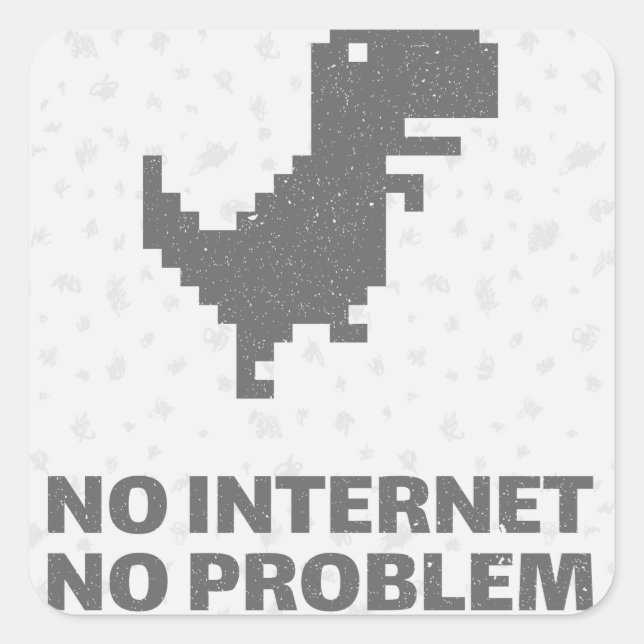 Sticker Carré Pas d'Internet Pas de problème Dinosaur Drôle 8 bi (Devant)