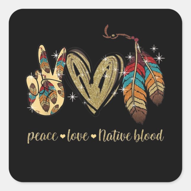 Sticker Carré Peace Love Native Blood Native American (Devant)