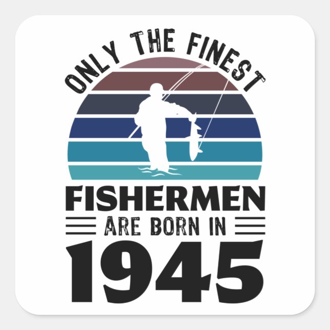 Sticker Carré Pêcheurs nés 1945 80e anniversaire Pêche Cadeau (Devant)