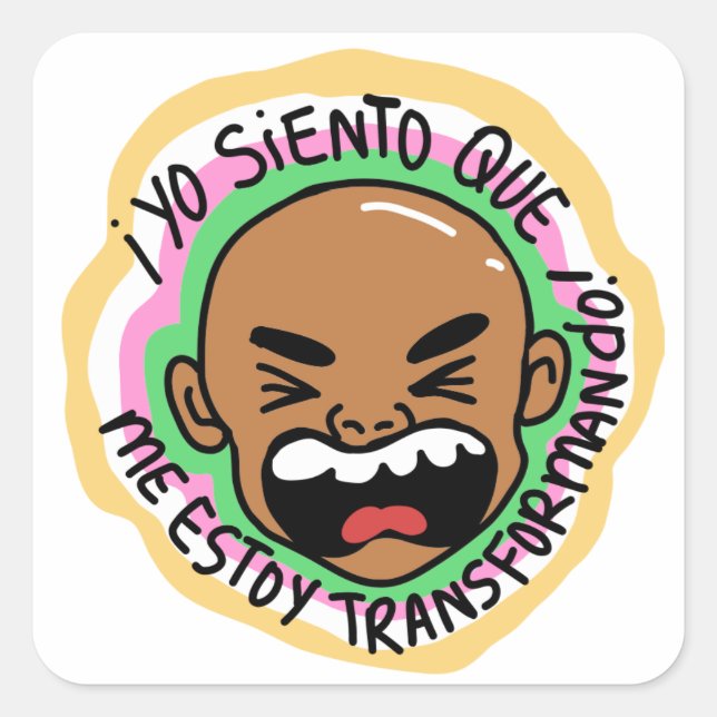 Sticker Carré Pegatina Yo siento que me estoy transformando! (Devant)