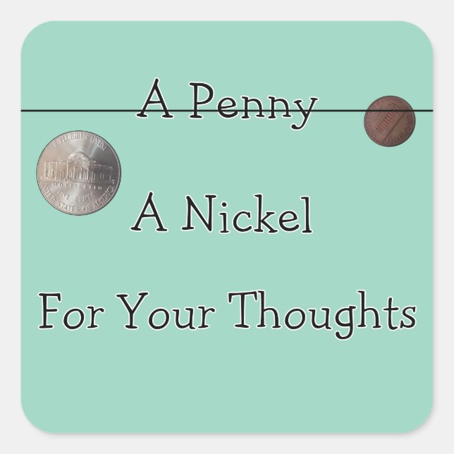 Sticker Carré Penny er Nickle for Your Thoughts (Devant)