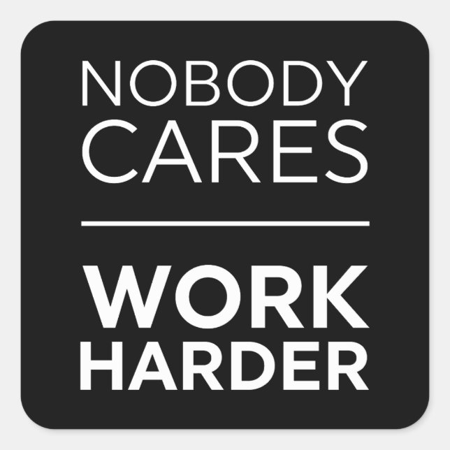 Sticker Carré Personne Ne Se Soucie De Travailler Plus Dur (Devant)