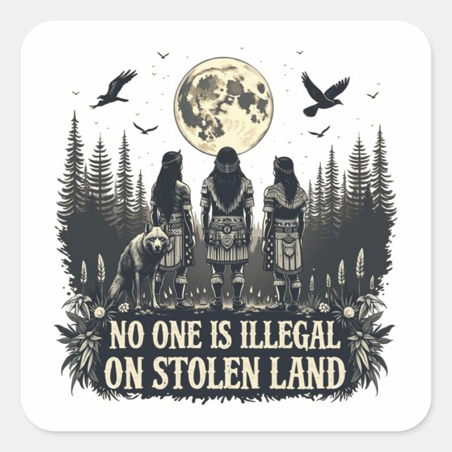 Sticker Carré Personne N'Est Illégal Sur Les Terres Volées Améri (Devant)