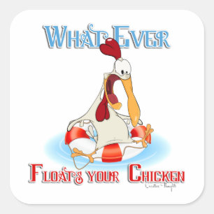 Sticker Carré Peu importe ce qui flotte votre poulet