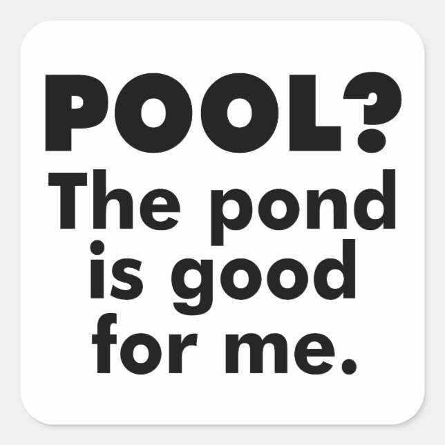 Sticker Carré Piscine ? L'Étang Est Bon Pour Moi. (Devant)