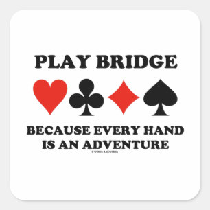 Sticker Carré Play Bridge Parce Que Chaque Main Est Une Aventure