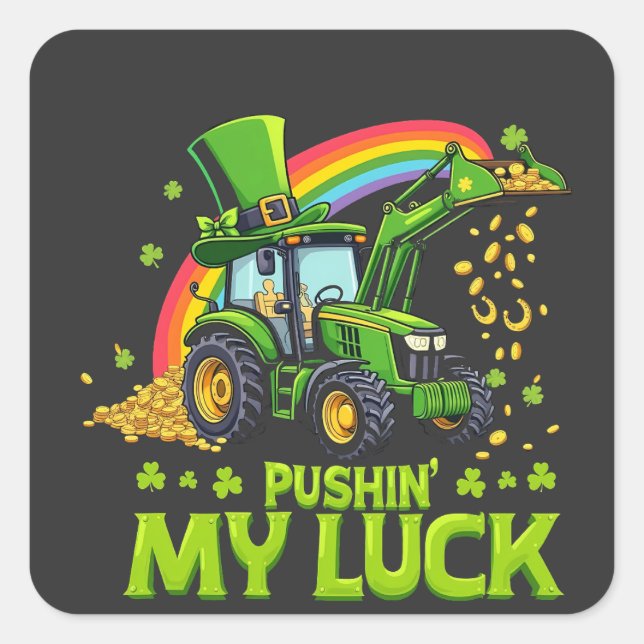 Sticker Carré Pousser ma chance Funny Excavateur St Patrick's Da (Devant)