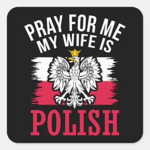 Sticker Carré Priez pour moi Ma femme est polonaise dygnus jour