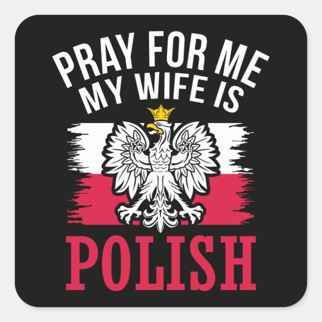 Sticker Carré Priez pour moi Ma femme est polonaise dygnus jour (Devant)