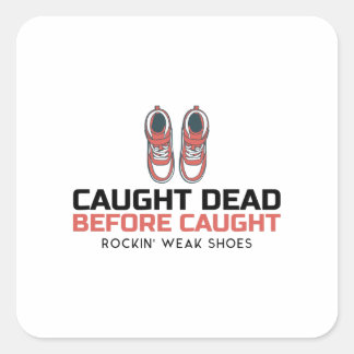 Sticker Carré Pris Mort Avant D'Attraper Les Faibles Chaussures 