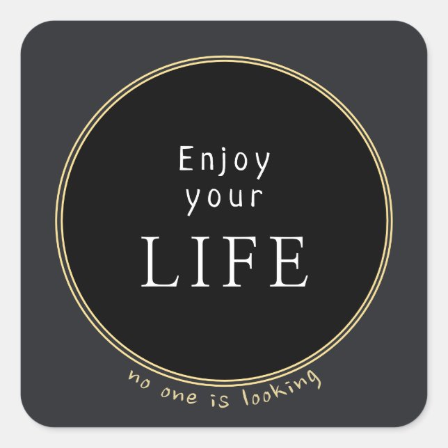 Sticker Carré Profitez de votre vie Positive Black Gold Happy Th (Devant)