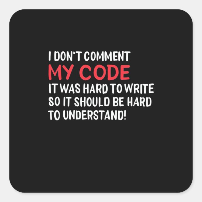 Sticker Carré Programmeur Je Ne Commente Pas Mon Code (Devant)