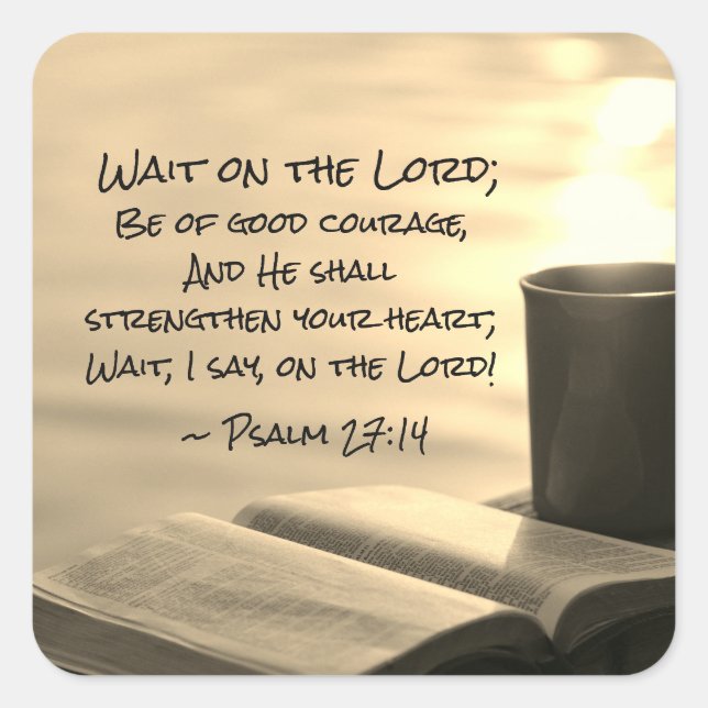 Sticker Carré Psaume 27:14 Attendez sur le Seigneur, Bible Verse (Devant)