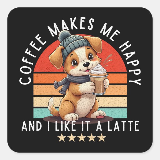 Sticker Carré Puppy & Coffee - Café Me Rend Heureux, Et J'Aime (Devant)