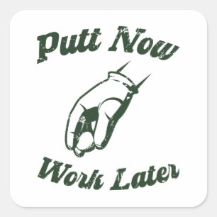 Sticker Carré Putt Now Work Plus Tard Drôle Dons Golf