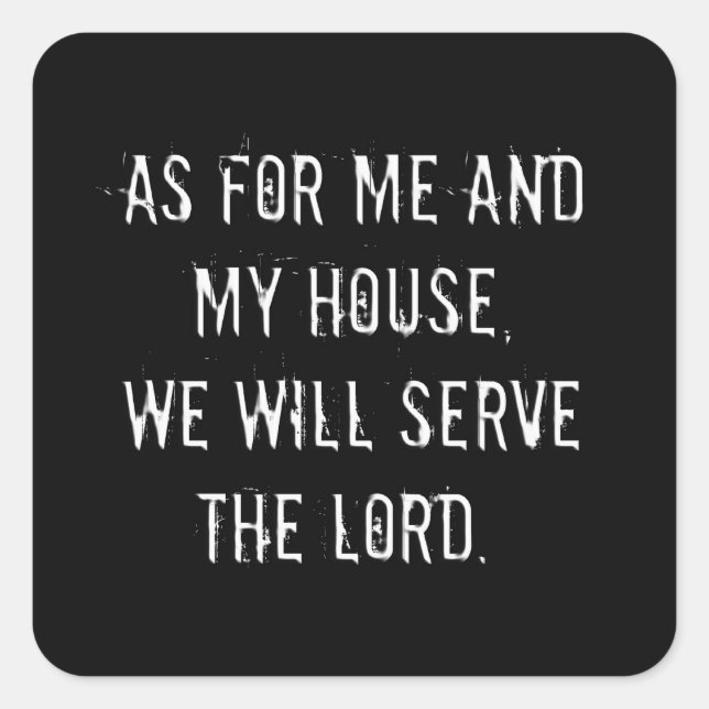 Sticker Carré Quant à Moi et Ma Maison, Nous Serons le Seigneur (Devant)