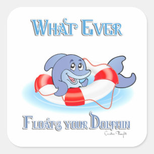 Sticker Carré Quel Que Soit Ce Qui Flotte Votre Dauphin