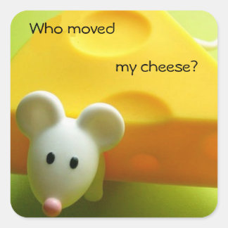Sticker Carré Qui a déplacé mon fromage
