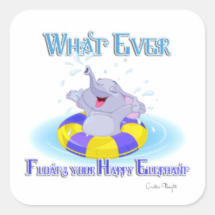 Sticker Carré Quoi qu'il flotte votre éléphant heureux