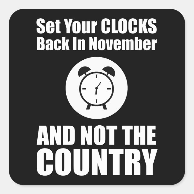 Sticker Carré Réinstallez Vos Horloges En Novembre Pas Dans Le P (Devant)